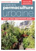 Le guide de la permaculture urbaine - Carine Mayo