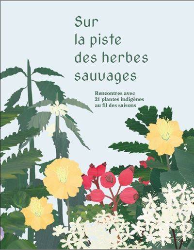 Sur la piste des herbes sauvages - Elsa Levy & Charlotte Staber, Illustration : Valentine Laffitte