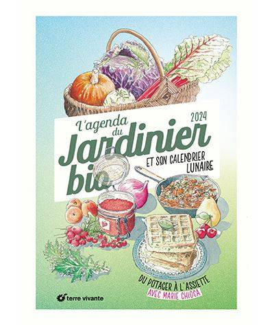 L’agenda 2024 du jardinier bio et son calendrier lunaire - Marie Chioca - Illustration : Anne Jamati