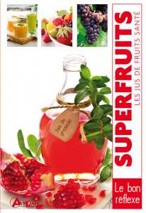 Superfruits, les jus de fruits santé - Alice Delvaille