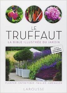 Le Truffaut, La bible illustrée du jardin - Collectif