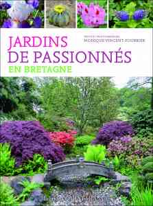 Jardins de passionnés en Bretagne - Monique VINCENT-FOURRIER