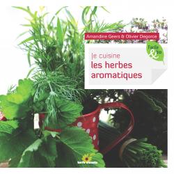 Je cuisine les herbes aromatiques - Amandine Geers et Olivier Degorce