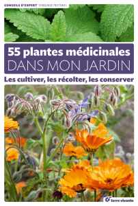 55 plantes médicinales dans mon jardin  - Virginie Peytavi