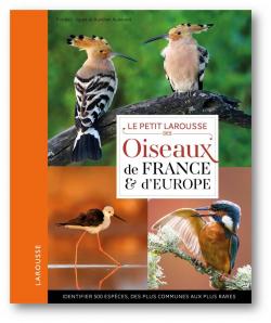 Le Petit Larousse des Oiseaux de France et d'Europe - Frédéric Jiguet & Aurélien Audevard