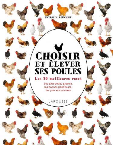 Choisir et élever ses poules - Patricia Beucher
