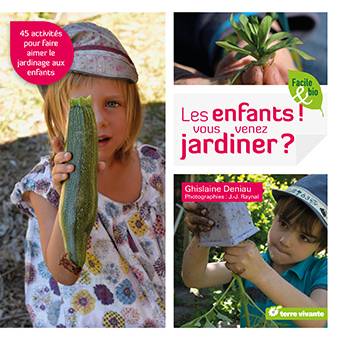 Les enfants ! Vous venez jardiner ? - Ghislaine Deniau