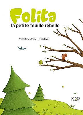 FOLITA, la petite feuille rebelle - Bernard Escudero et Leticia Rose