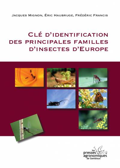 Clé d'identification des principales familles d'insectes d'Europe -  Jacques MIGNON | Eric HAUBRUGE | Frédéric FRANCIS |