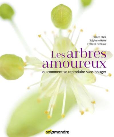 Les arbres amoureux - Francis Hallé, Stéphane Hette, Frédéric Hendoux