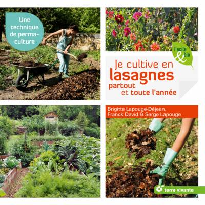 Je cultive en lasagnes partout et toute l'année - Brigitte Lapouge-Déjean, Franck David et Serge Lapouge