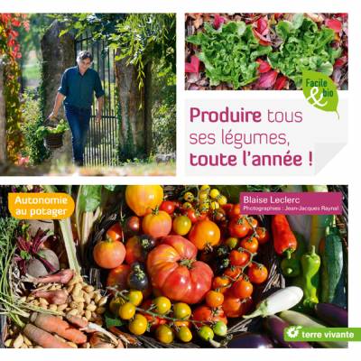 Produire tous ses légumes, toute l’année !  - Blaise Leclerc