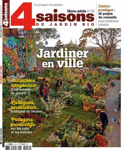 4 saisons du jardin bio - hors-série n°16 « Jardiner en ville » - 