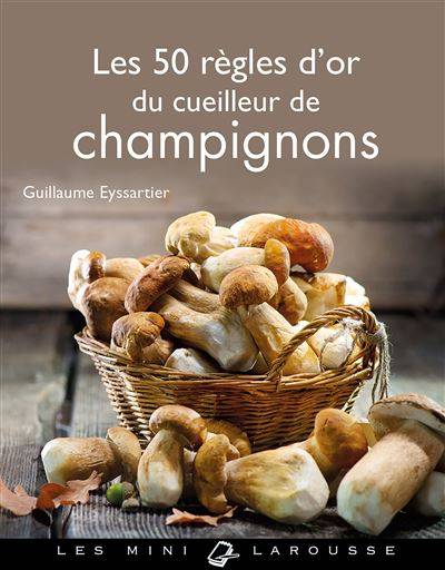 Les 50 règles d'or du cueilleur de champignons - Guillaume Eysssartier