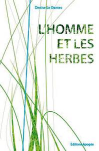 L'Homme et les herbes - Denise Le Dantec