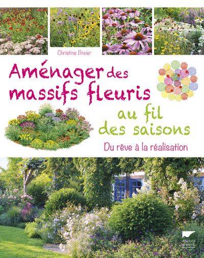 Aménager des massifs fleuris au fil des saisons - Christine Breier, Denis-Armand Canal, Sabine Lieveaux Boccador