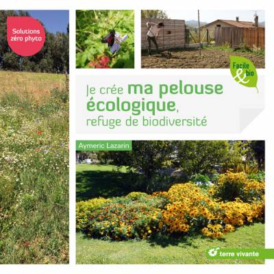 Je crée ma pelouse écologique, refuge de biodiversité - Americ Lazarin