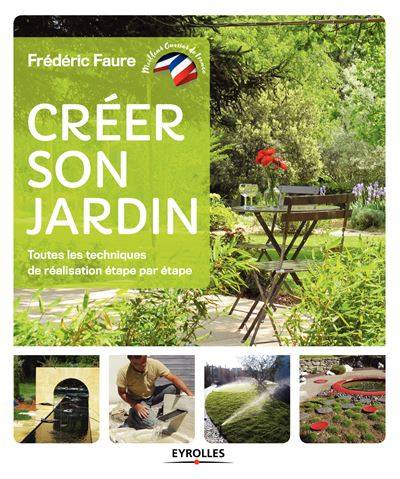 Créer son jardin - Frédéric Faure