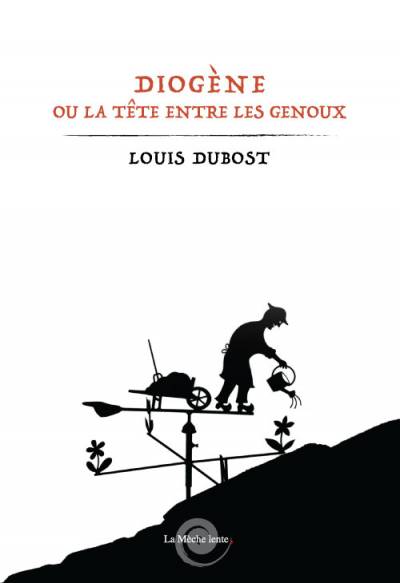 Diogène ou La Tête entre les genoux ?  - Louis DUBOST