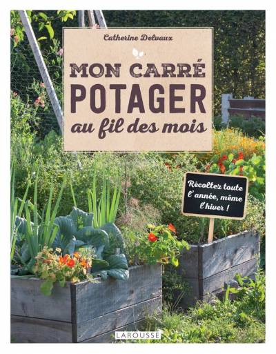 Mon carré potager au fil des mois - Catherine Delvaux