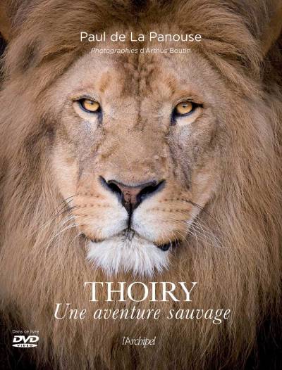 THOIRY - Une Aventure Sauvage - Paul de La Panouse