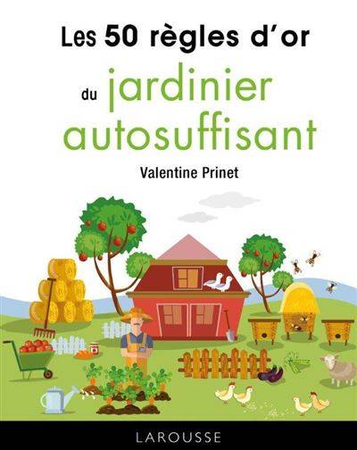 Les 50 règles d'or du jardinier autosuffisant - Valentine Prinet