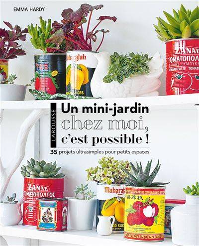 Un mini-jardin chez moi, c'est possible - Emma Hardy