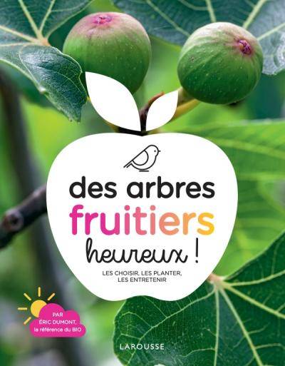 Des arbres fruitiers heureux ! - Eric Dumont