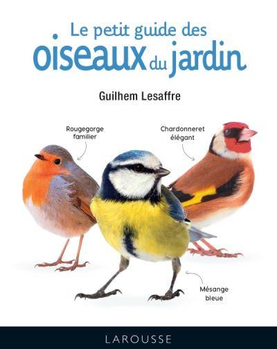 Le petit guide des oiseaux du jardin - Guilhem Lesaffre