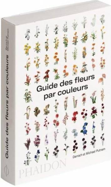 Guide des fleurs par couleurs - Darroch et Michael Putnam