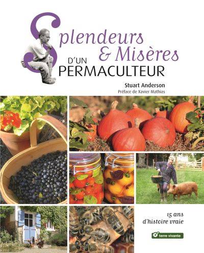 Splendeurs et misères d'un permaculteur - Anderson Stuart