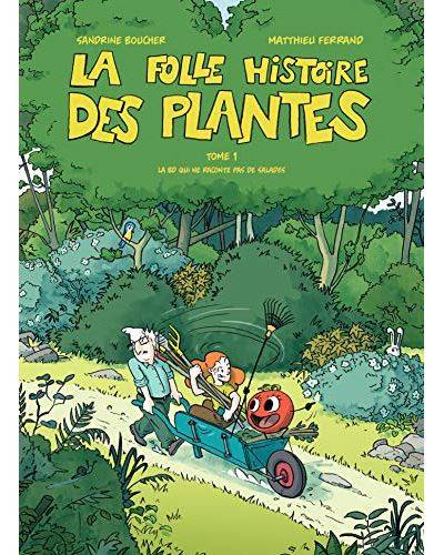 La folle histoire des plantes - Sandrine Boucher - Matthieu Ferrand
