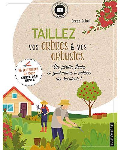 Taillez vos arbres et vos arbustes - Sege Schall