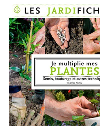 Je multiplie mes plantes - Thomas Alamy 