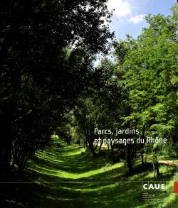 Parcs, jardins et paysages du Rhône - collectif d'auteurs