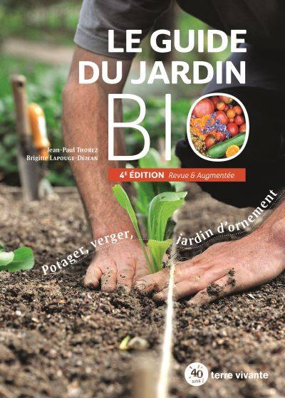 Le guide du jardin bio - Jean-Paul Thorez - Brigitte Lapouge-Déjean
