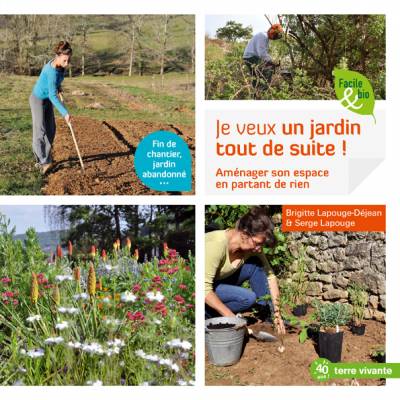 Je veux un jardin tout de suite - Serge Lapouge - Brigitte Lapouge-Déjean