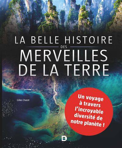 La belle histoire des merveilles de la terre - Gilles Chazot