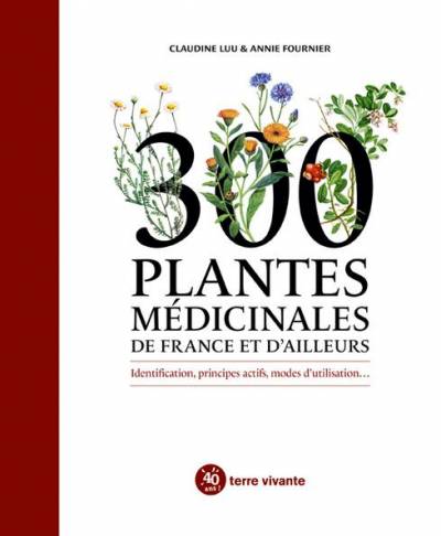300 plantes médicinales de France et d'ailleurs - Dr Claudine Luu & Dr Annie Fournier