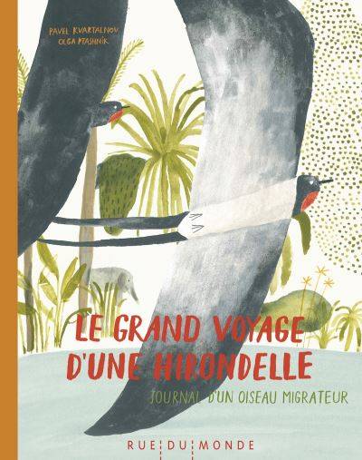 Le grand voyage d'une hirondelle - Pavel Kvartalnov - Olga Ptashnik - Laurana Serres-Giardi (Traduction)