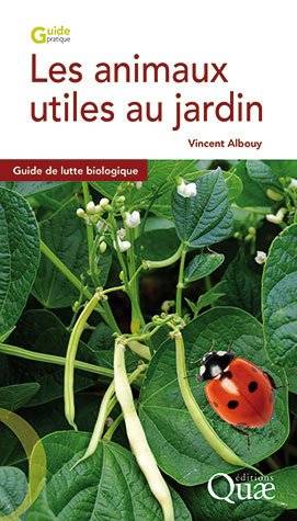 Les animaux utiles au  jardin - Vincent Albouy 