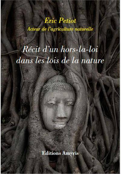 Récit d'un hors-la-loi dans les lois de la nature - Philippe Petiot