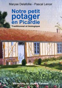 Notre petit potager en Picardie - Maryse Delafollie et Pascal Lenoir