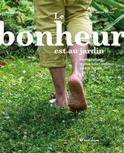 Le bonheur est au jardin - Carine Mayo