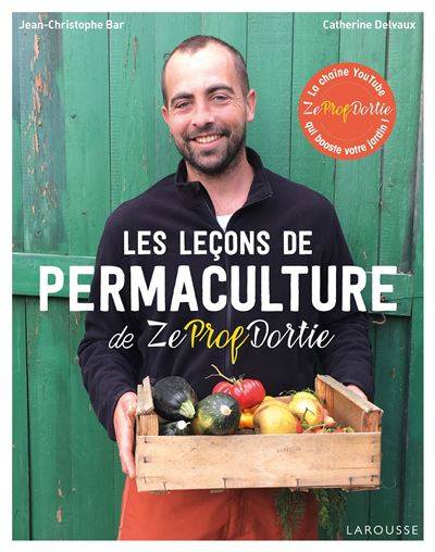 Les leçons de permaculture - Jean-Christophe Bar et Catherine Delvaux
