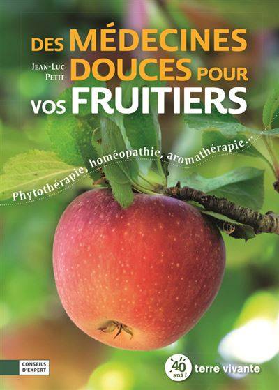 Des médecines douces pour vos fruitiers - Jean-Luc Petit 