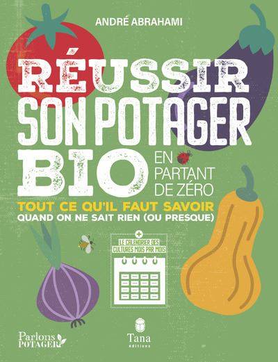 Réussir son potager bio - André Abrahami