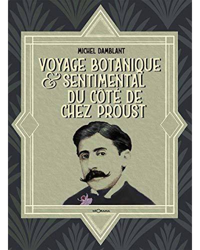 Voyage botanique et sentimental du côte de chez Proust - MICHEL DAMBLANT