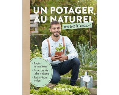 Un potager au naturel avec Tom le jardinier - Tom le jardinier