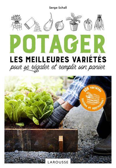  Potager, les meilleures variétés pour se régaler et remplir son panier - Serge Schall